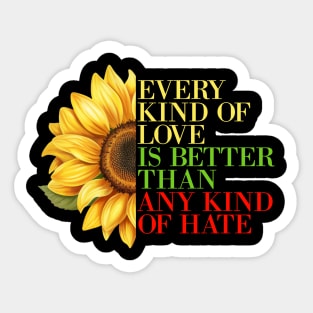 Every Kind Of Love Is Better Than Any Kind Of Hate Sticker